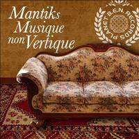 Mantik - Planet B.E.N. Techno Series: Musique Non Vertique