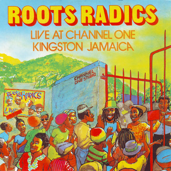Roots Radics - Roots Radics Live at Channel One In Jamaica