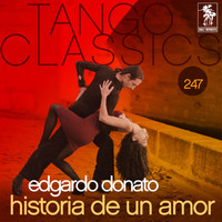 Edgardo Donato - Tango Classics 247: Historia de un Amor