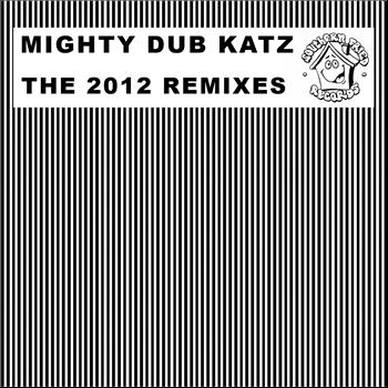 Mighty Dub Katz - The 2012 Remixes