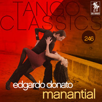 Edgardo Donato - Tango Classics 246: Manantial