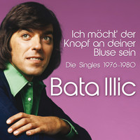 Bata Illic - Ich möcht' der Knopf an deiner Bluse sein - 1976-1980
