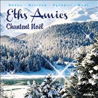 Eths Amics - Chantent Noël (Nadau - Navidad - Eguberri - Noël)