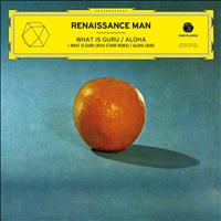 Renaissance Man - What Is Guru / Aloha - EP