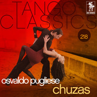 Osvaldo Pugliese - Tango Classics 218: Chuzas