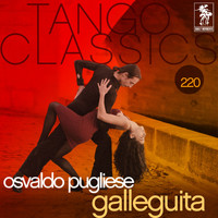 Osvaldo Pugliese - Tango Classics 220: Galleguita