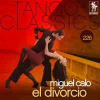 Miguel Calo - Tango Classics 226: El divorcio