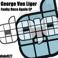 George Von Liger - Funky Once Again EP