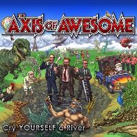 The Axis of Awesome - Cry Yourself a River