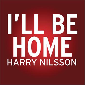 Harry Nilsson - I'll Be Home