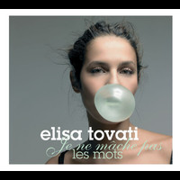 Elisa Tovati - Je Ne Mâche Pas Les Mots