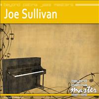 Joe Sullivan - Beyond Patina Jazz Masters: Joe Sullivan