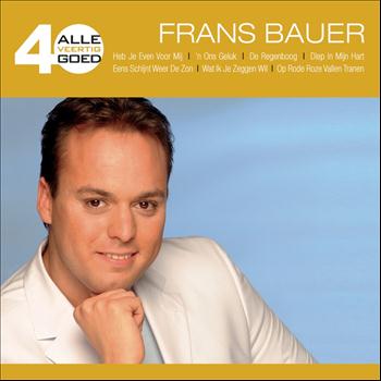Frans Bauer - Alle 40 Goed - Frans Bauer