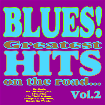 Various Artists - Blues! Greatest Hits On the Road, Vol.2 (Get Back, Hit the Road Jack, I Feel Fine, the Thrill Is Gone, Georgia On My Mind, Knock On Wood...)
