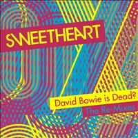 Sweetheart - David Bowie Is Dead? (The Remixes)