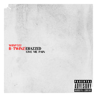 B-Twinz - Erazzed - Give Me Pain