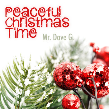 Mr. Dave G. - Peaceful Christmas Time