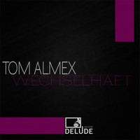 Tom Almex - Wechselhaft