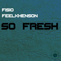 Fisio Feelkhenson - So Fresh (Original Mix)