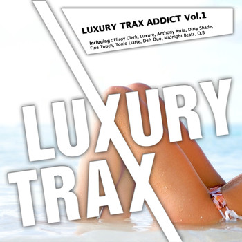 Various Artists - Luxury Trax Addict, Vol. 1