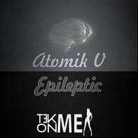 Atomik V - Epileptic