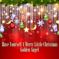 Golden Angel - Have Youself a Merry Little Christmas
