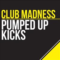 Club Madness - Pumped Up Kicks (Remixes)