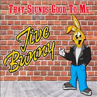 Jive Bunny And The Mastermixers - That Sounds Good to Me