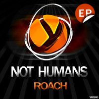 Roach - Not Humans
