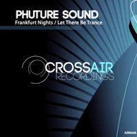 Phuture Sound - Frankfurt Nights \ Let There Be Trance