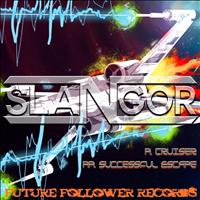 Slangor - Cruiser / Successful Escape