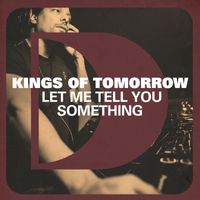 Kings of Tomorrow - Let Me Tell You Something