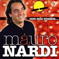 Mauro Nardi - Non solo musica...