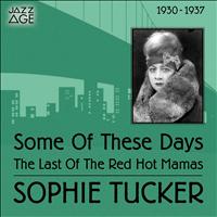 Sophie Tucker - Some of These Days (1930-1937)