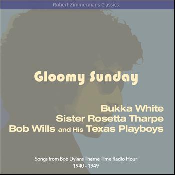 Various Artists - Gloomy Sunday (Songs from Bob Dylans Theme Time Radio Hour 1940 - 1949)
