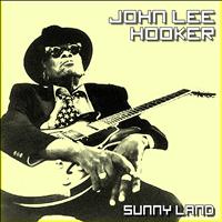 John Lee Hooker - Sunny Land