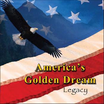 Legacy - America's Golden Dream