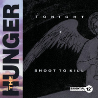 The Hunger - Tonight / Shoot To Kill