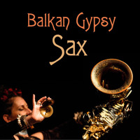 Various Artists - Balkan Gypsy Sax
