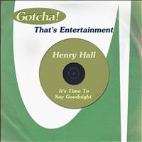 Henry Hall - It's Time to Say Goodnight (That's Entertainment)
