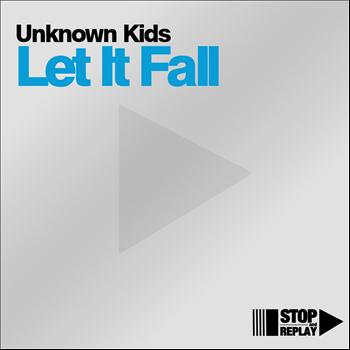 Unknown Kids - Let It Fall