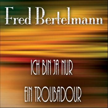 Fred Bertelmann - Ich bin ja nur ein Troubadour