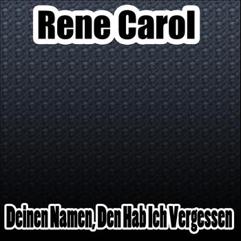 Rene Carol - Deinen Namen, den hab ich vergessen
