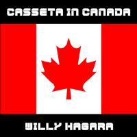 Willy Hagara - Casseta in Canada