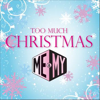 Me & My - Too Much Christmas