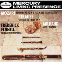 Eastman Wind Ensemble, Frederick Fennell - Mozart: Wind Serenade in B-Flat / Strauss, R.: Serenade for Wind / Milhaud: Suite Française
