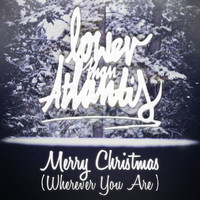 Lower Than Atlantis - Merry Christmas (Wherever You Are)