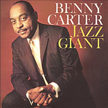 Benny Carter - Jazz Giant (Remastered)
