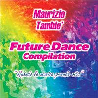 Maurizio Tamblè - Future Dance Compilation (Quando la musica prende vita)