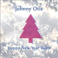 Johnny Otis - Happy New Year Baby